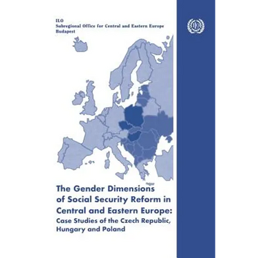 The gender dimensions of social security reform in Central and Eastern Europe: Case studies of the Czech Republic, Hungary and Poland