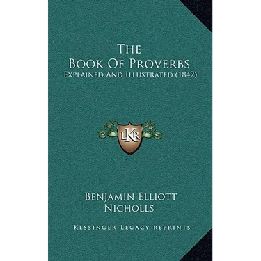 The Book Of Proverbs: Explained And Illustrated (1842)
