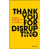 Thank You for Disrupting: The Disruptive Business Philosophies of the World's Great Entrepreneurs