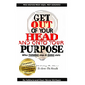 Get Out of Your Head and Onto Your Purpose: When THINKING stops & DOING starts