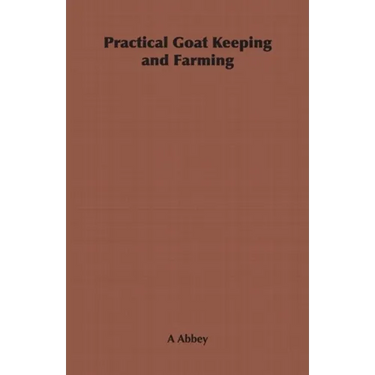 Practical Goat Keeping and Farming