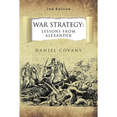 War Strategy: Lessons From Alexander 2nd Edition