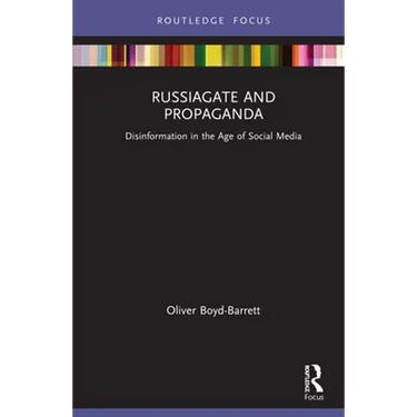 RussiaGate and Propaganda: Disinformation in the Age of Social Media