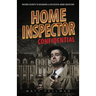 Home Inspector Confidential: Insider Secrets to Becoming a Successful Home Inspector