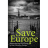 Save Europe: Reintroducing Christianity to Post-Christian Europe