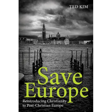 Save Europe: Reintroducing Christianity to Post-Christian Europe