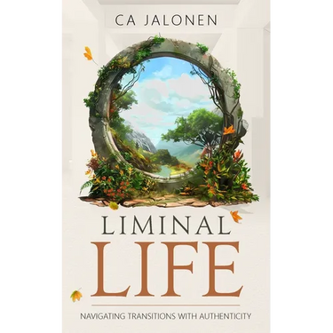 Liminal Life: Navigating Transitions with Authenticity