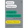 Artificial Intelligence: A Guide for Thinking Humans (with a New Preface)
