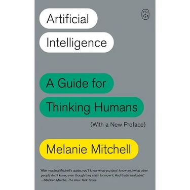Artificial Intelligence: A Guide for Thinking Humans (with a New Preface)