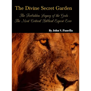 The Divine Secret Garden - Forbidden Legacy of the Gods - The Most Critical Biblical Exposé Ever: Book 5 - Hardcover