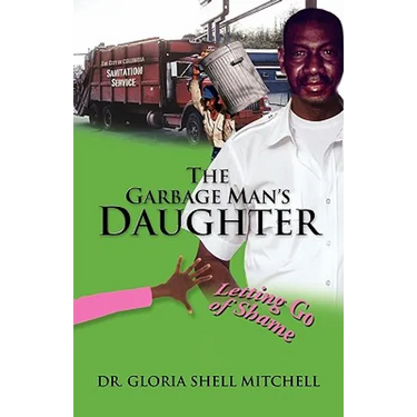The Garbage Man's Daughter: Letting Go of Shame