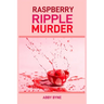 Raspberry Ripple Murder: A Twist of Tart Suspense (2024 Desert Cookbook)