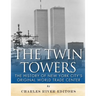 The Twin Towers: The History of New York City's Original World Trade Center