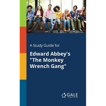 A Study Guide for Edward Abbey's "The Monkey Wrench Gang"