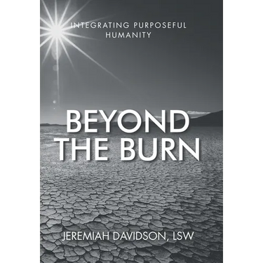 Beyond the Burn: Integrating Purposeful Humanity