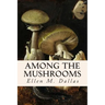 Among the Mushrooms