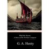 Wulf the Saxon: A Story of the Norman Conquest
