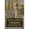 What is Jewish Thinking?: Understanding the Classical Worldview of the Bible and Rabbinic Thought