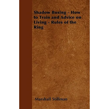 Shadow Boxing - How to Train and Advice on Living - Rules of the Ring