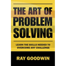 The Art of Problem Solving: Master the Skills to Overcome Any Challenge