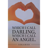 Which I Call Darling, Which I Call an Angel.