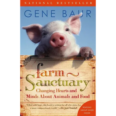 Farm Sanctuary: Changing Hearts and Minds about Animals and Food
