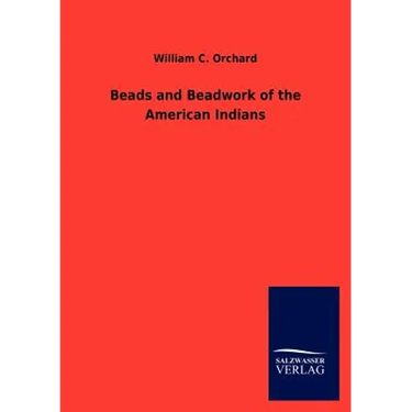 Beads and Beadwork of the American Indians