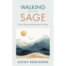 Walking with the Sage: A Story of Leaving Everything to Find More