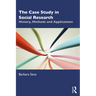 The Case Study in Social Research: History, Methods and Applications