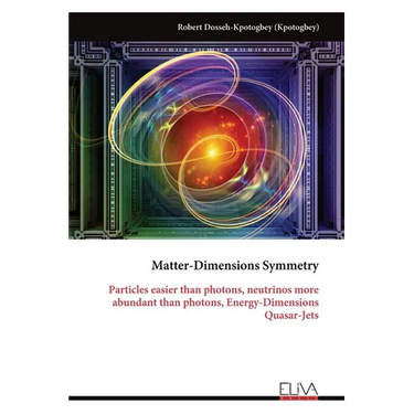 Matter-Dimensions Symmetry: Particles easier than photons, neutrinos more abundant than photons, Energy-Dimensions Quasar-Jets