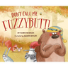 Don't Call Me Fuzzybutt!
