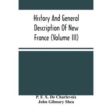 History And General Description Of New France (Volume Iii)
