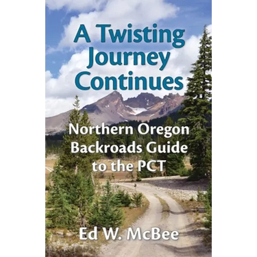 A Twisting Journey Continues: Northern Oregon Backroads Guide to the PCT