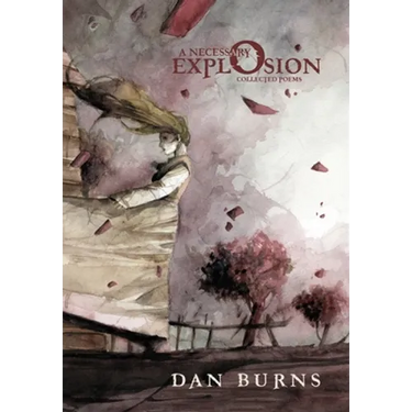 A Necessary Explosion: Collected Poems