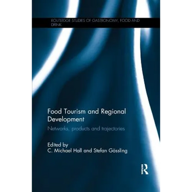 Food Tourism and Regional Development: Networks, Products and Trajectories
