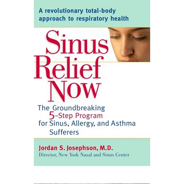 Sinus Relief Now: The Ground-Breaking 5-Step Program for Sinus, Allergy, and AsthmaSufferers