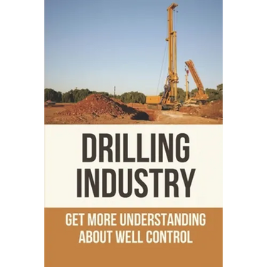 Drilling Industry: Get More Understanding About Well Control: Fundamental Principles Of Well Control