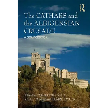 The Cathars and the Albigensian Crusade: A Sourcebook