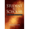 Student to Scholar: The Guide for Doctoral Students