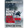 The Royal Navy in the Cold War Years, 1966-1990: Retreat and Revival