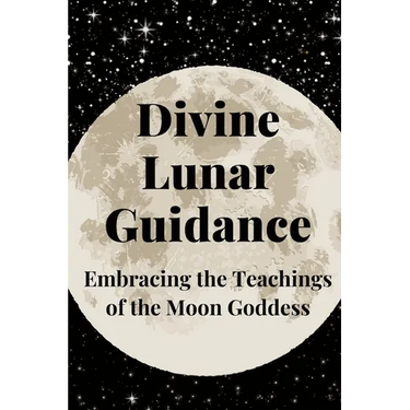Divine Lunar Guidance: Embracing the Teachings of the Moon Goddess