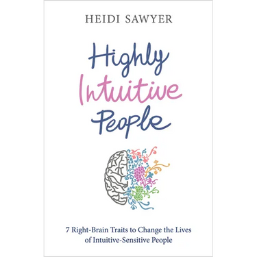 Highly Intuitive People: 7 Right-Brain Traits to Change the Lives of Intuitive-Sensitive People