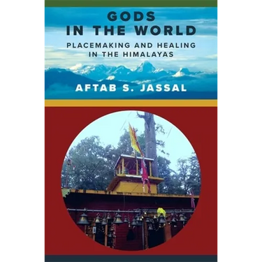 Gods in the World: Placemaking and Healing in the Himalayas