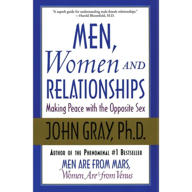 Men, Women and Relationships: Making Peace with the Opposite Sex