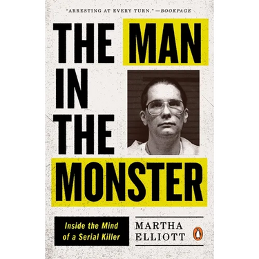 The Man in the Monster: Inside the Mind of a Serial Killer
