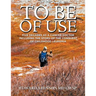 To Be of Use: Five Decades as a Cancer Doctor Including the Story of the Conquest of Childhood Leukemia