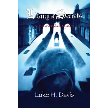 Litany of Secrets: Book 1 in the Cameron Ballack Series