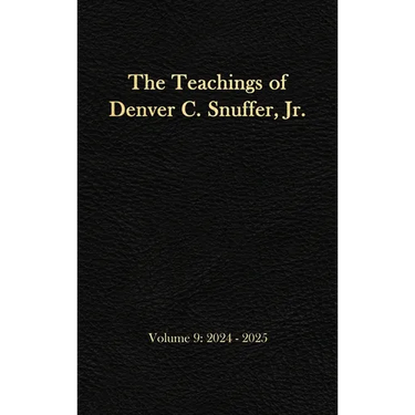 The Teachings of Denver C. Snuffer, Jr. Volume 9: 2024-2025: Reader's Edition Hardback, 6 x 9 in.