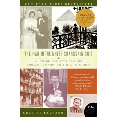 The Man in the White Sharkskin Suit: A Jewish Family's Exodus from Old Cairo to the New World