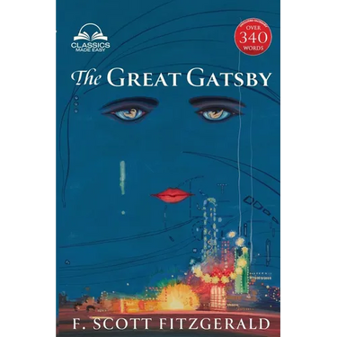 The Great Gatsby (Classics Made Easy): Unabridged with 340+ Word Comprehensive Glossary, Character, and Location Guides